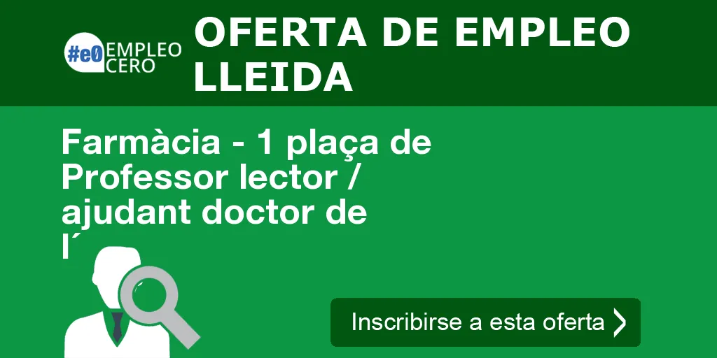 Farmàcia - 1 plaça de Professor lector / ajudant doctor de l´ Farmàcia - 1 plaça de Professor lector / ajudant doctor de l´