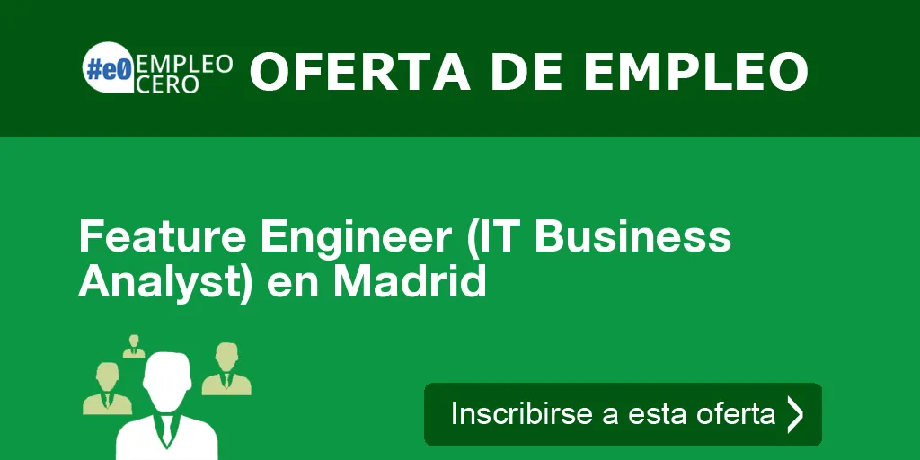Feature Engineer (IT Business Analyst) en Madrid