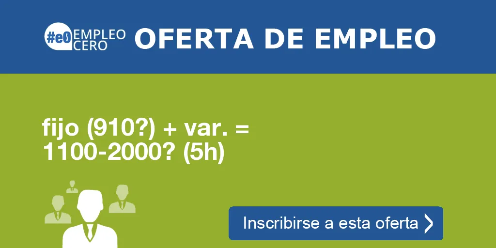 fijo (910?) + var. = 1100-2000? (5h) fijo (910?) + var. = 1100-2000? (5h)