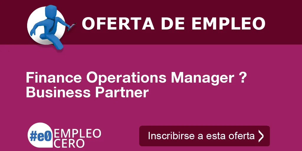 Finance Operations Manager ? Business Partner Finance Operations Manager ? Business Partner