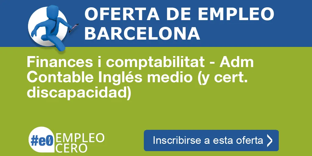 Finances i comptabilitat - Adm Contable Inglés medio (y cert. discapacidad) Finances i comptabilitat - Adm Contable Inglés medio (y cert. discapacidad)