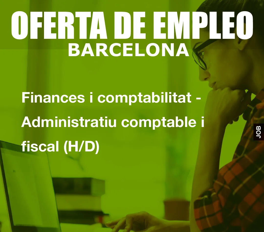 Finances i comptabilitat - Administratiu comptable i fiscal (H/D)