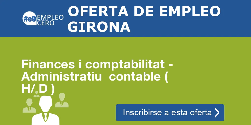 Finances i comptabilitat - Administratiu contable ( H/ D ) Finances i comptabilitat - Administratiu contable ( H/ D )