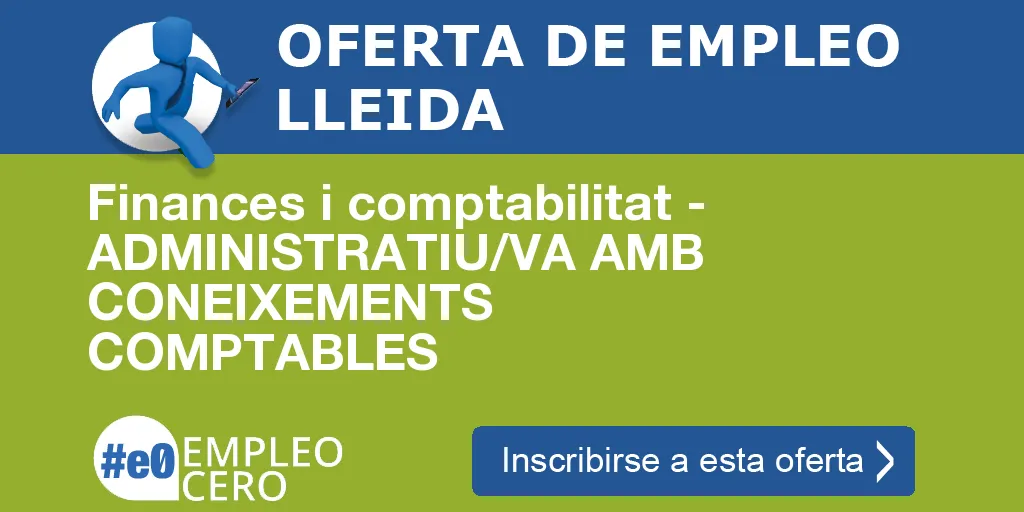Finances i comptabilitat - ADMINISTRATIU/VA AMB CONEIXEMENTS COMPTABLES Finances i comptabilitat - ADMINISTRATIU/VA AMB CONEIXEMENTS COMPTABLES
