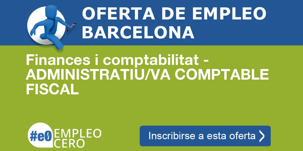 Finances i comptabilitat - ADMINISTRATIU/VA COMPTABLE FISCAL Finances i comptabilitat - ADMINISTRATIU/VA COMPTABLE FISCAL