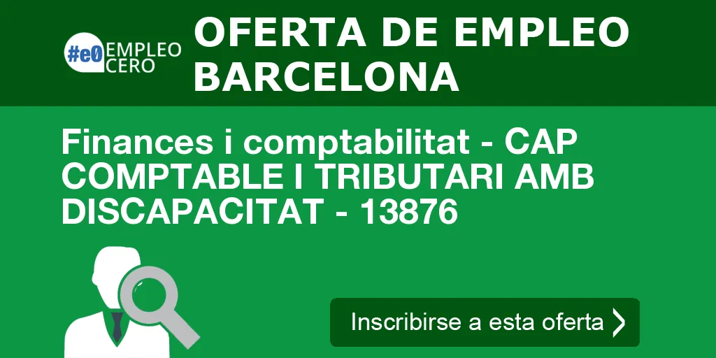 Finances i comptabilitat - CAP COMPTABLE I TRIBUTARI AMB DISCAPACITAT - 13876 Finances i comptabilitat - CAP COMPTABLE I TRIBUTARI AMB DISCAPACITAT - 13876