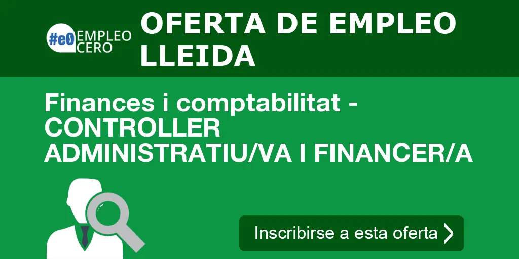Finances i comptabilitat - CONTROLLER ADMINISTRATIU/VA I FINANCER/A Finances i comptabilitat - CONTROLLER ADMINISTRATIU/VA I FINANCER/A