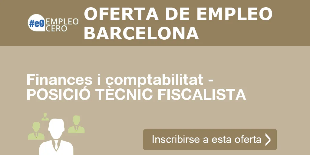 Finances i comptabilitat - POSICIÓ TÈCNIC FISCALISTA Finances i comptabilitat - POSICIÓ TÈCNIC FISCALISTA