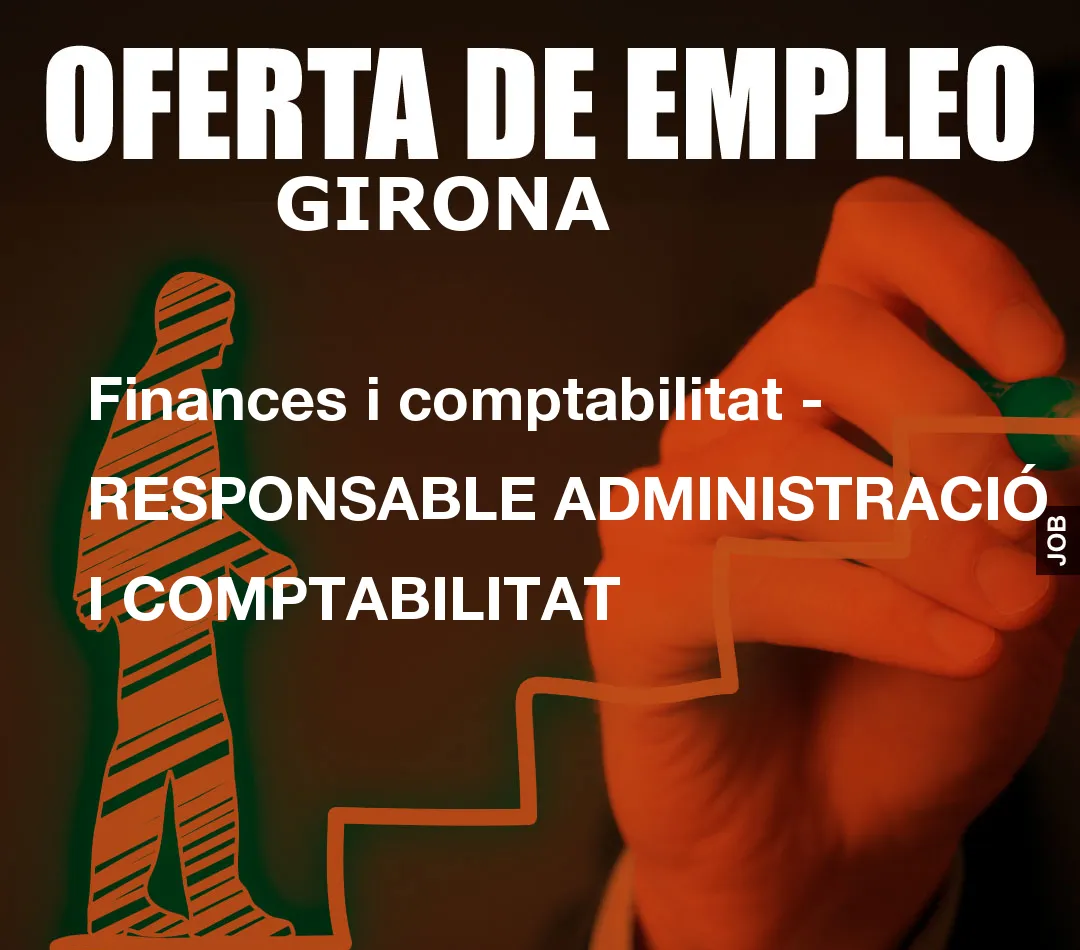 Finances i comptabilitat – RESPONSABLE ADMINISTRACI