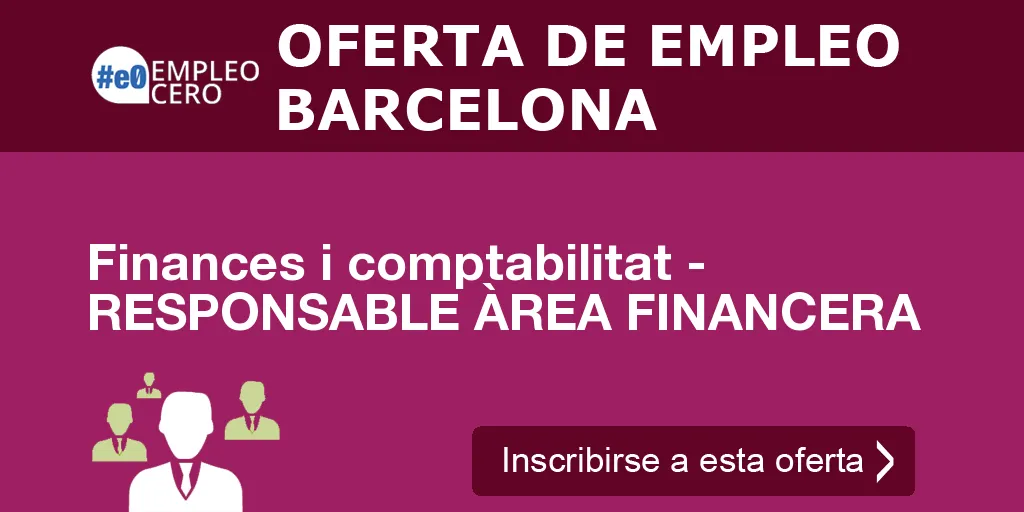 Finances i comptabilitat - RESPONSABLE ÀREA FINANCERA Finances i comptabilitat - RESPONSABLE ÀREA FINANCERA