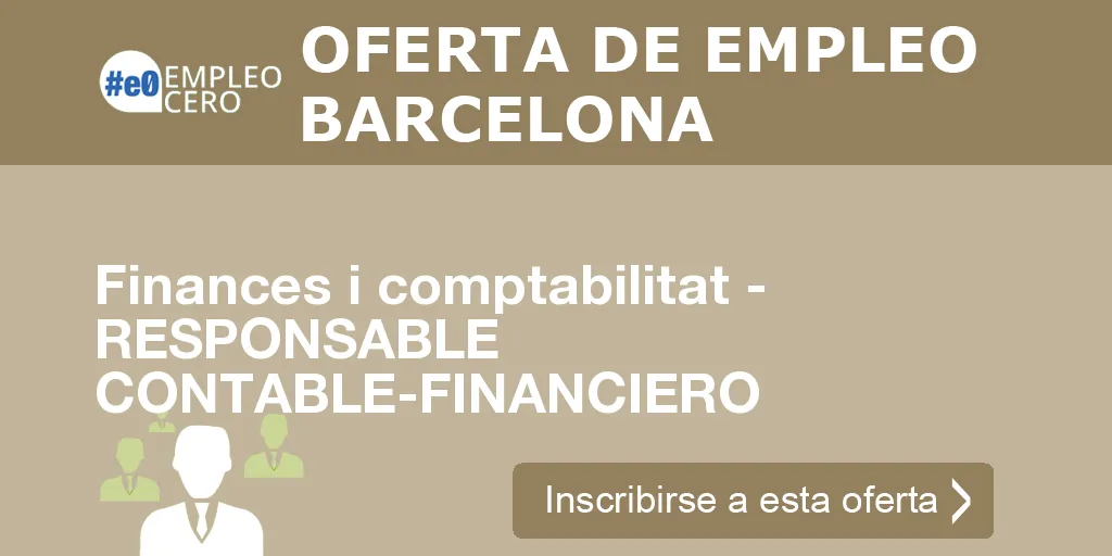 Finances i comptabilitat - RESPONSABLE CONTABLE-FINANCIERO Finances i comptabilitat - RESPONSABLE CONTABLE-FINANCIERO