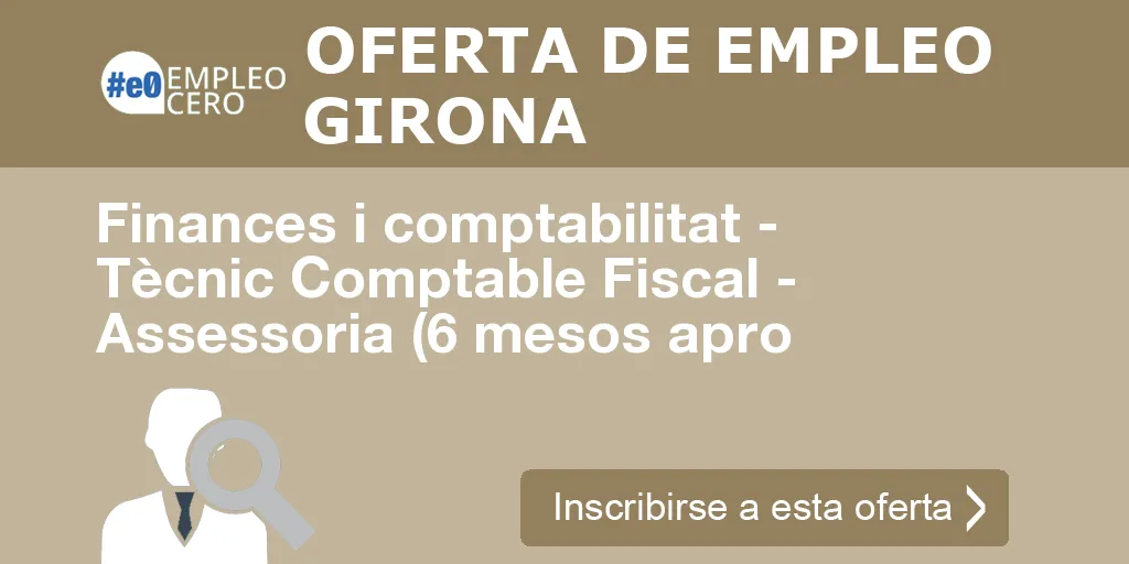 Finances i comptabilitat - Tècnic Comptable Fiscal - Assessoria (6 mesos apro Finances i comptabilitat - Tècnic Comptable Fiscal - Assessoria (6 mesos apro