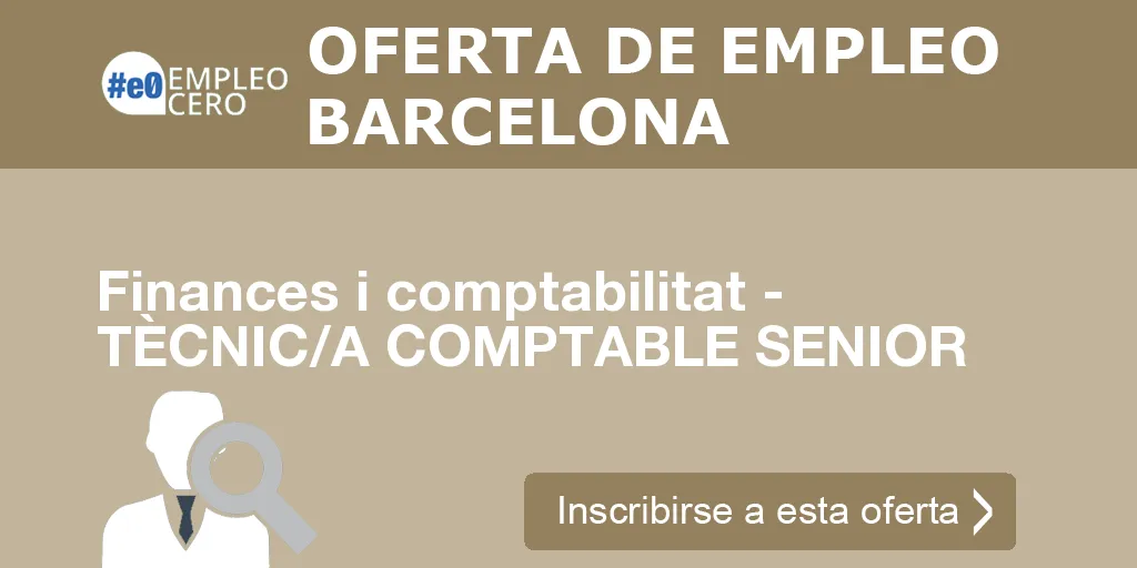 Finances i comptabilitat - TÈCNIC/A COMPTABLE SENIOR Finances i comptabilitat - TÈCNIC/A COMPTABLE SENIOR