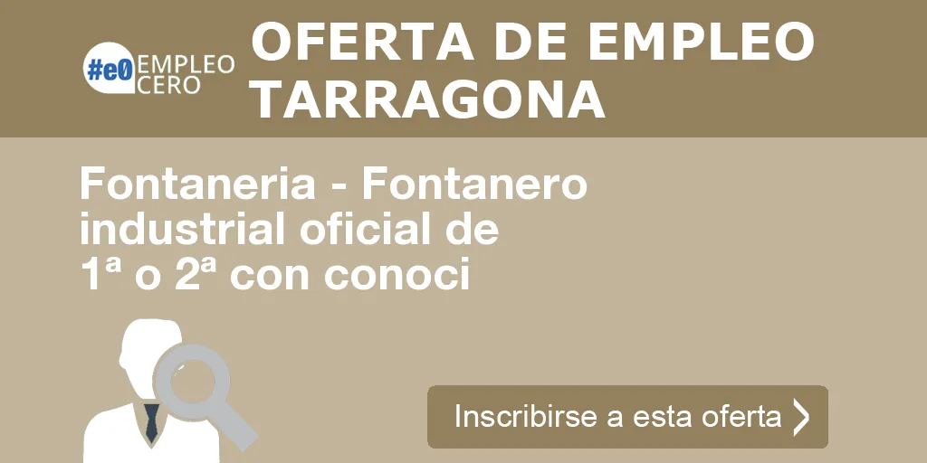 Fontaneria - Fontanero industrial oficial de 1ª o 2ª con conoci Fontaneria - Fontanero industrial oficial de 1ª o 2ª con conoci