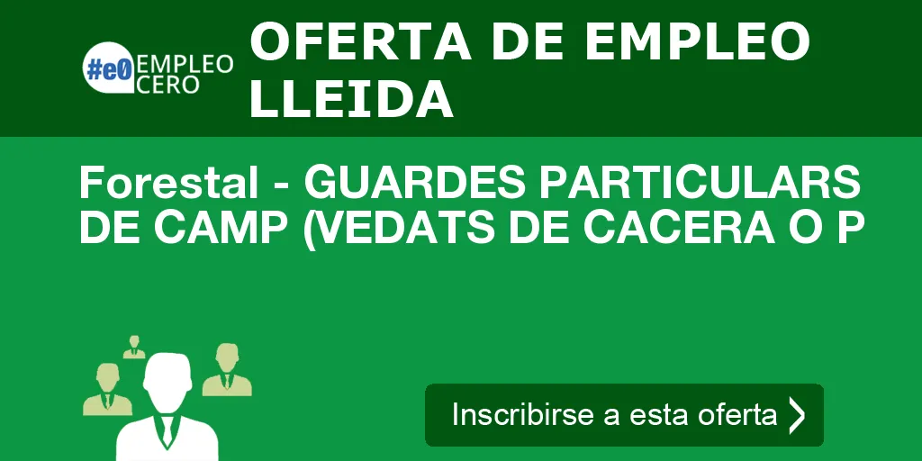 Forestal - GUARDES PARTICULARS DE CAMP (VEDATS DE CACERA O P Forestal - GUARDES PARTICULARS DE CAMP (VEDATS DE CACERA O P