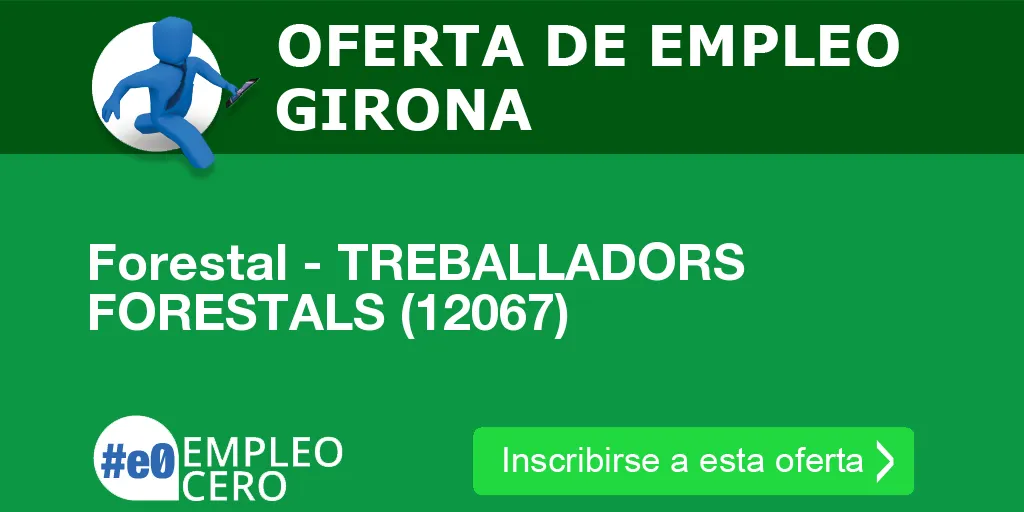 Forestal - TREBALLADORS FORESTALS (12067) Forestal - TREBALLADORS FORESTALS (12067)