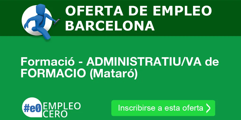 Formació - ADMINISTRATIU/VA de FORMACIO (Mataró) Formació - ADMINISTRATIU/VA de FORMACIO (Mataró)
