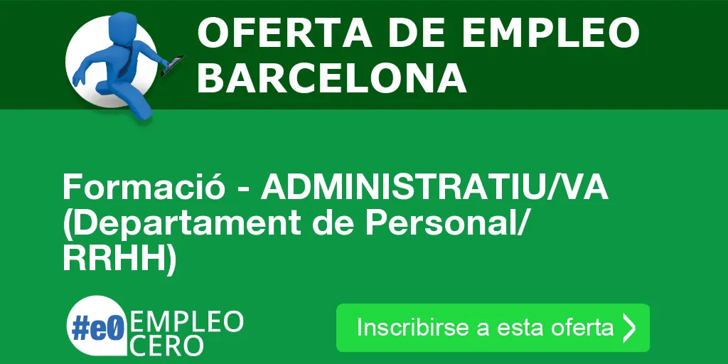 Formació - ADMINISTRATIU/VA (Departament de Personal/ RRHH) Formació - ADMINISTRATIU/VA (Departament de Personal/ RRHH)