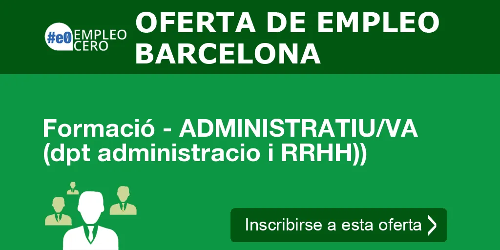 Formació - ADMINISTRATIU/VA (dpt administracio i RRHH)) Formació - ADMINISTRATIU/VA (dpt administracio i RRHH))