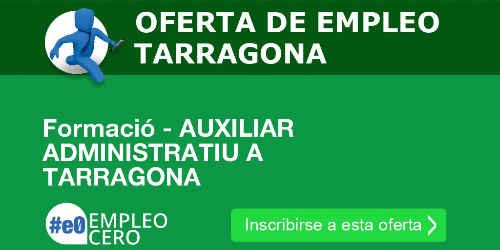 Formació - AUXILIAR ADMINISTRATIU A TARRAGONA Formació - AUXILIAR ADMINISTRATIU A TARRAGONA