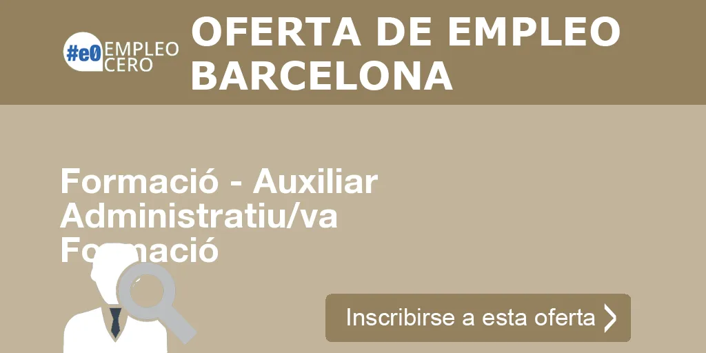 Formació - Auxiliar Administratiu/va Formació Formació - Auxiliar Administratiu/va Formació