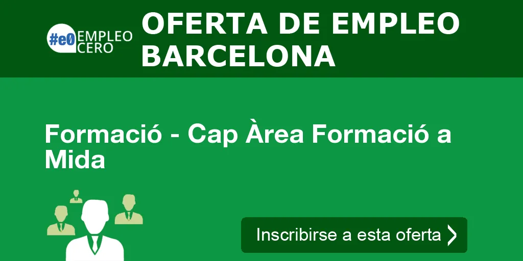 Formació - Cap Àrea Formació a Mida Formació - Cap Àrea Formació a Mida