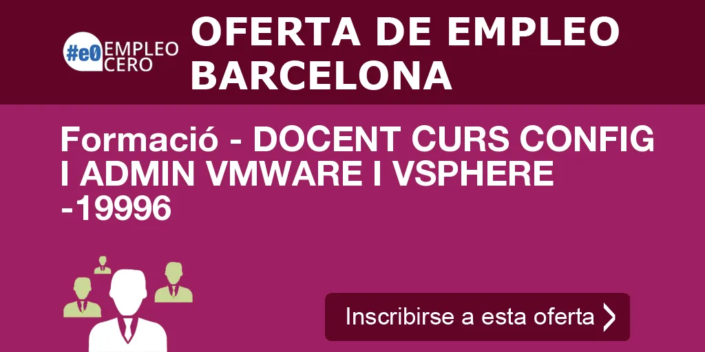 Formació - DOCENT CURS CONFIG I ADMIN VMWARE I VSPHERE -19996