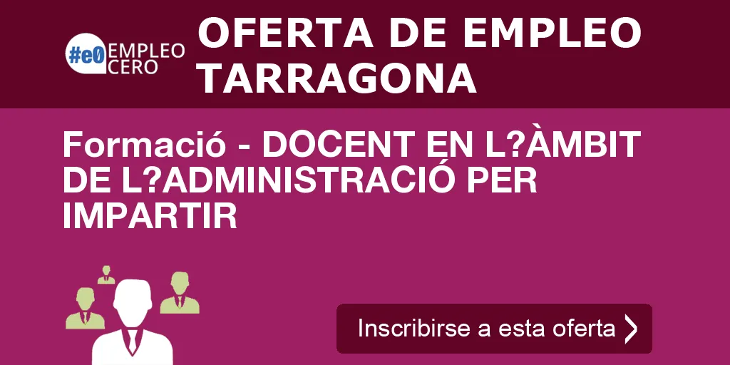 Formació - DOCENT EN L?ÀMBIT DE L?ADMINISTRACIÓ PER IMPARTIR