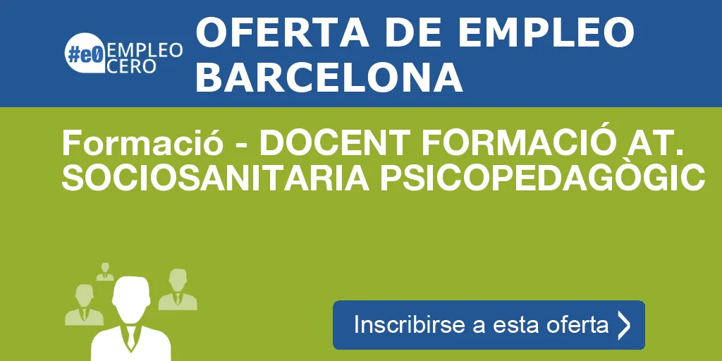 Formació - DOCENT FORMACIÓ AT. SOCIOSANITARIA PSICOPEDAGÒGIC Formació - DOCENT FORMACIÓ AT. SOCIOSANITARIA PSICOPEDAGÒGIC