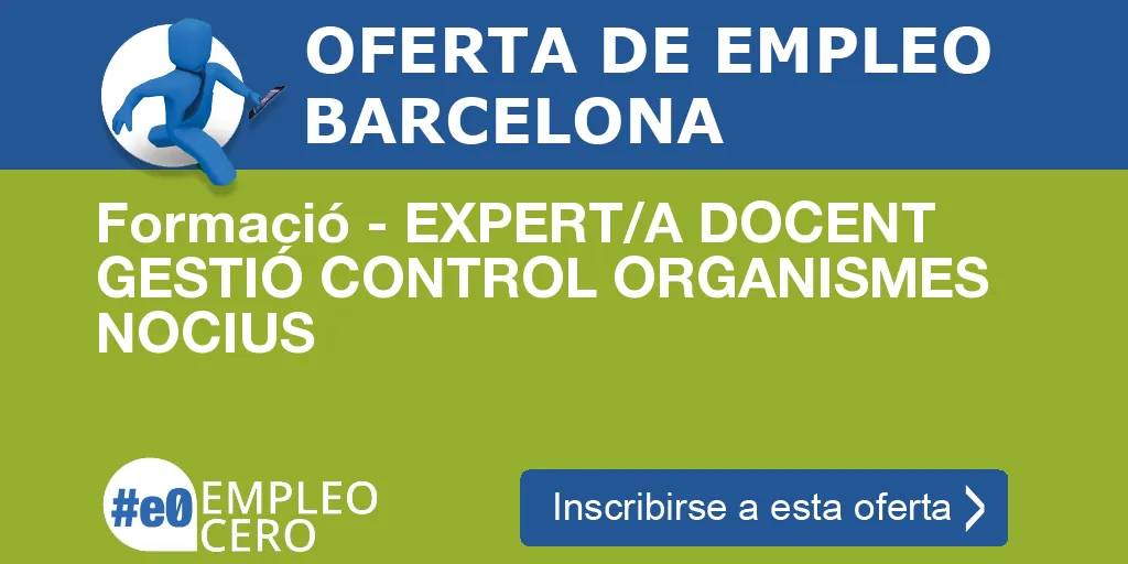 Formació - EXPERT/A DOCENT GESTIÓ CONTROL ORGANISMES NOCIUS Formació - EXPERT/A DOCENT GESTIÓ CONTROL ORGANISMES NOCIUS