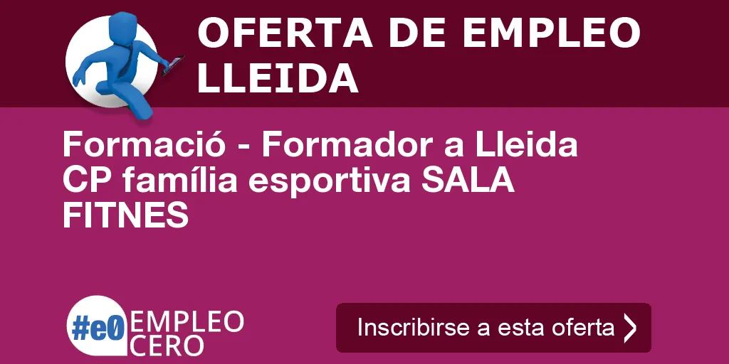 Formació - Formador a Lleida CP família esportiva SALA FITNES Formació - Formador a Lleida CP família esportiva SALA FITNES