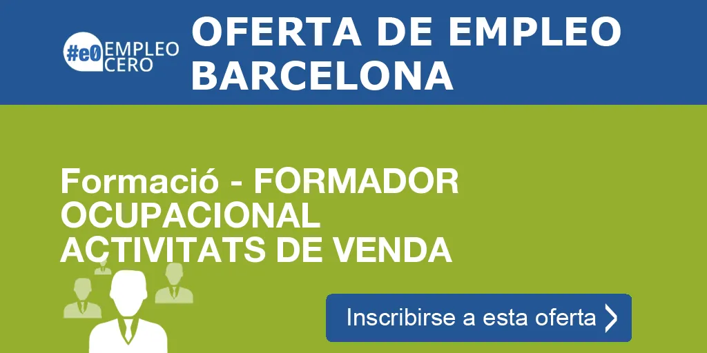 Formació - FORMADOR OCUPACIONAL ACTIVITATS DE VENDA Formació - FORMADOR OCUPACIONAL ACTIVITATS DE VENDA
