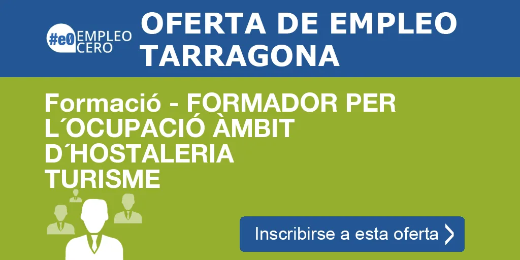 Formació - FORMADOR PER L´OCUPACIÓ ÀMBIT D´HOSTALERIA TURISME Formació - FORMADOR PER L´OCUPACIÓ ÀMBIT D´HOSTALERIA TURISME