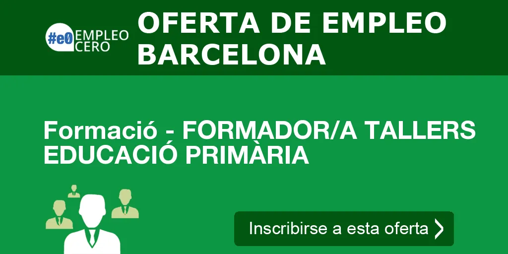 Formació - FORMADOR/A TALLERS EDUCACIÓ PRIMÀRIA