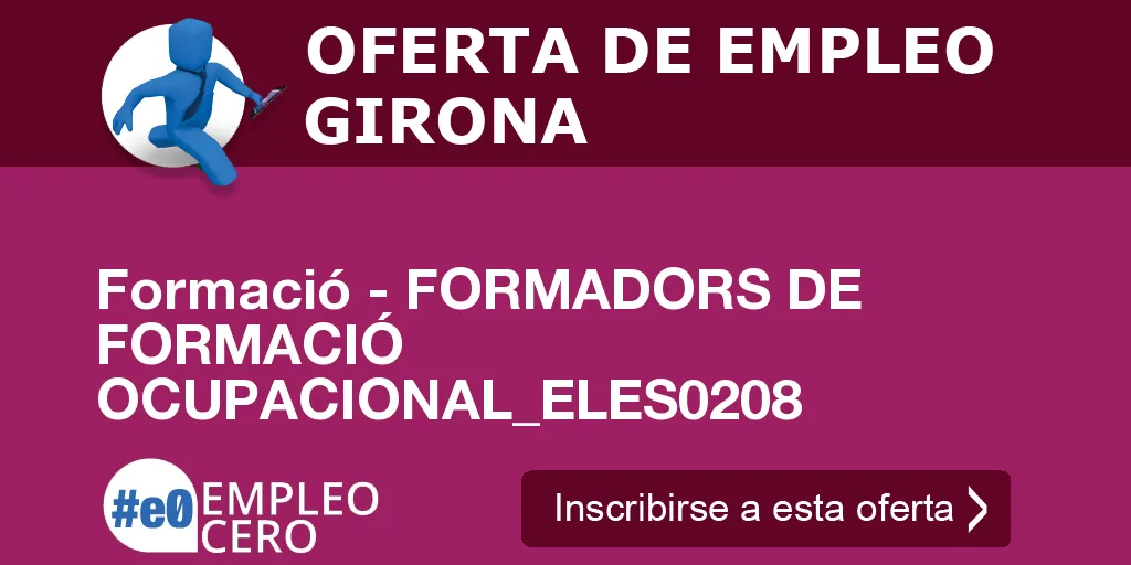 Formació - FORMADORS DE FORMACIÓ OCUPACIONAL_ELES0208 Formació - FORMADORS DE FORMACIÓ OCUPACIONAL_ELES0208
