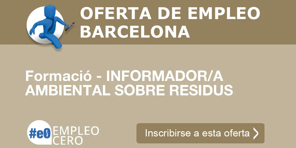 Formació - INFORMADOR/A AMBIENTAL SOBRE RESIDUS Formació - INFORMADOR/A AMBIENTAL SOBRE RESIDUS