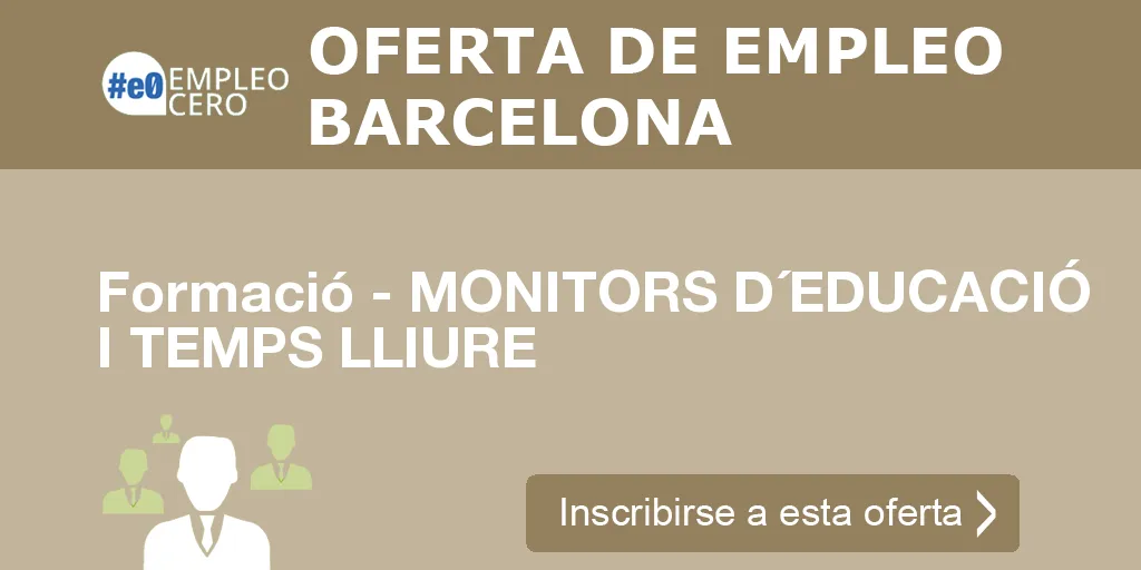 Formació - MONITORS D´EDUCACIÓ I TEMPS LLIURE Formació - MONITORS D´EDUCACIÓ I TEMPS LLIURE