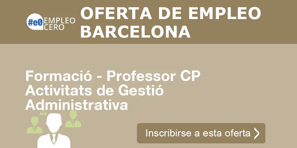 Formació - Professor CP Activitats de Gestió Administrativa Formació - Professor CP Activitats de Gestió Administrativa
