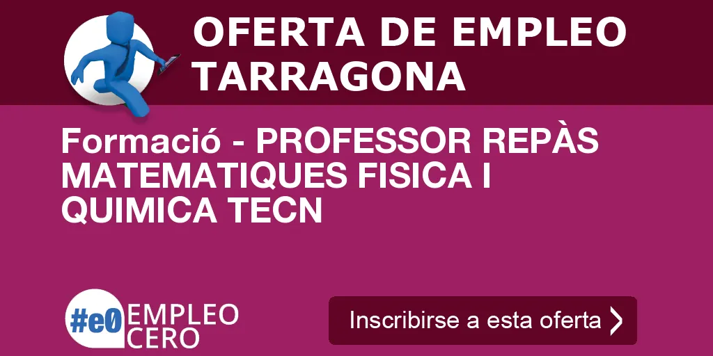 Formació - PROFESSOR REPÀS MATEMATIQUES FISICA I QUIMICA TECN Formació - PROFESSOR REPÀS MATEMATIQUES FISICA I QUIMICA TECN