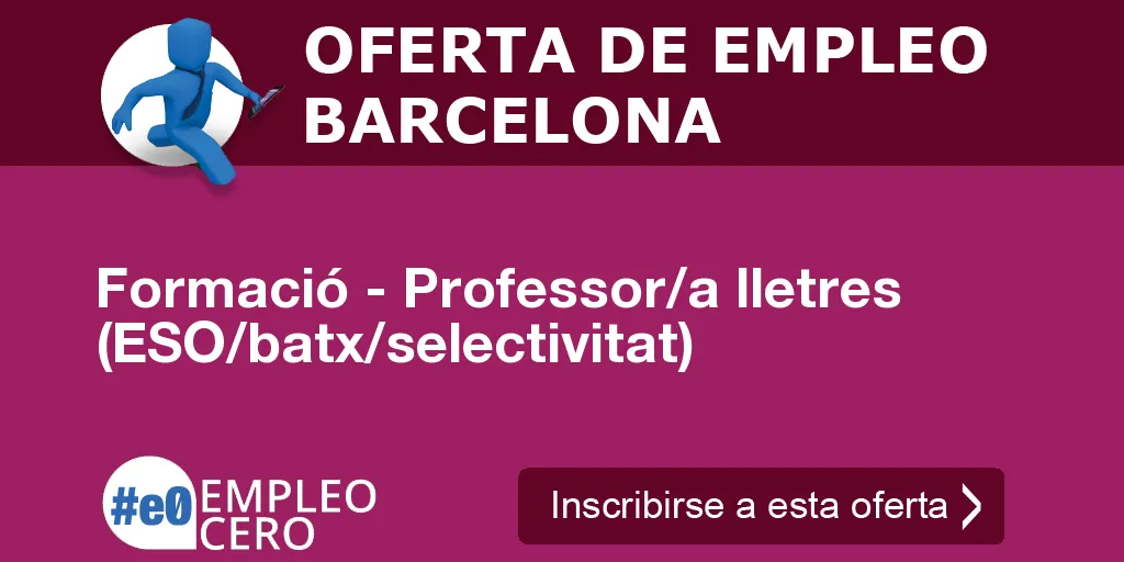 Formació - Professor/a lletres (ESO/batx/selectivitat) Formació - Professor/a lletres (ESO/batx/selectivitat)