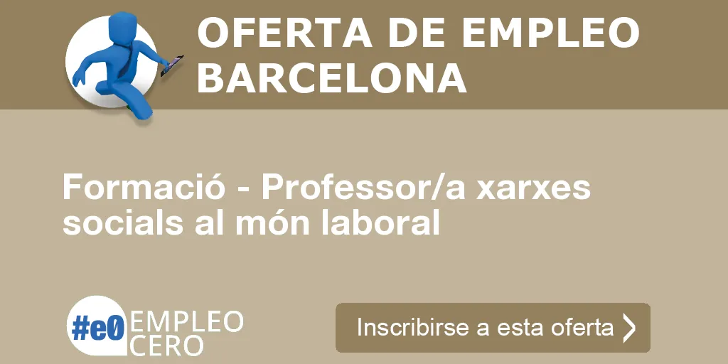 Formació - Professor/a xarxes socials al món laboral Formació - Professor/a xarxes socials al món laboral
