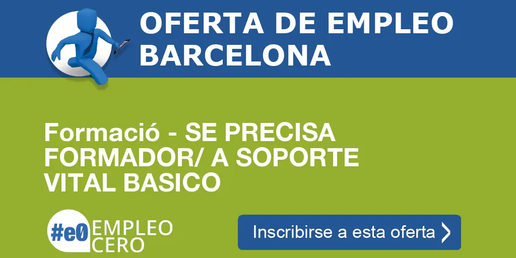Formació - SE PRECISA FORMADOR/ A SOPORTE VITAL BASICO Formació - SE PRECISA FORMADOR/ A SOPORTE VITAL BASICO