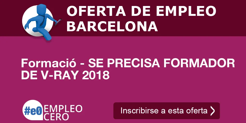 Formació - SE PRECISA FORMADOR DE V-RAY 2018 Formació - SE PRECISA FORMADOR DE V-RAY 2018