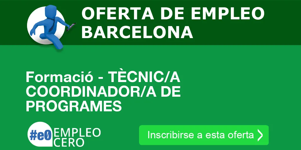 Formació - TÈCNIC/A COORDINADOR/A DE PROGRAMES Formació - TÈCNIC/A COORDINADOR/A DE PROGRAMES