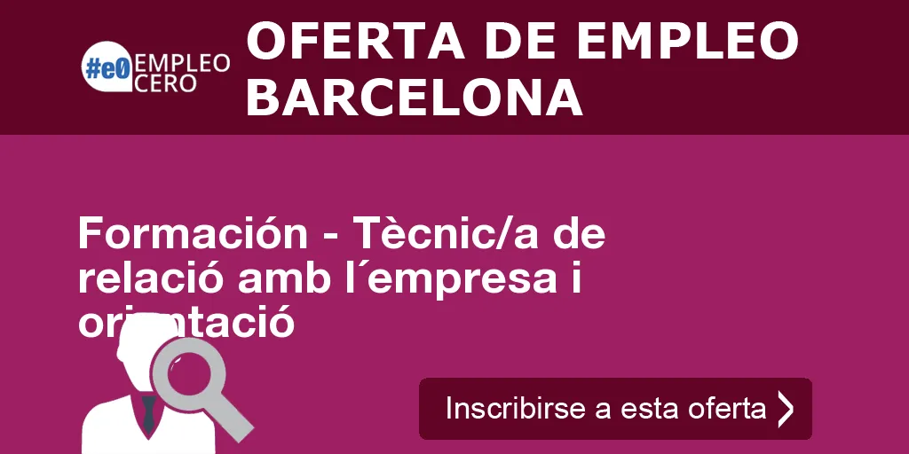 Formación - Tècnic/a de relació amb l´empresa i orientació Formación - Tècnic/a de relació amb l´empresa i orientació