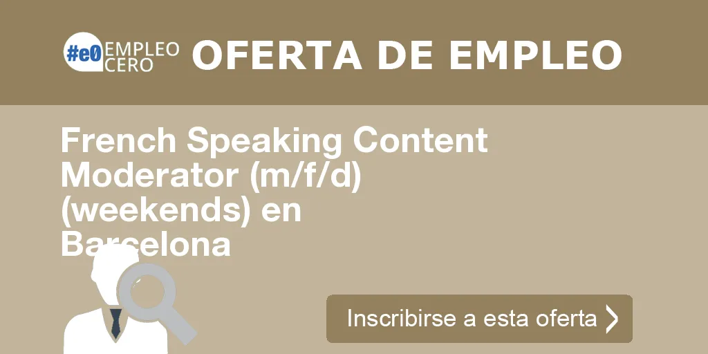 French Speaking Content Moderator (m/f/d) (weekends) en Barcelona French Speaking Content Moderator (m/f/d) (weekends) en Barcelona