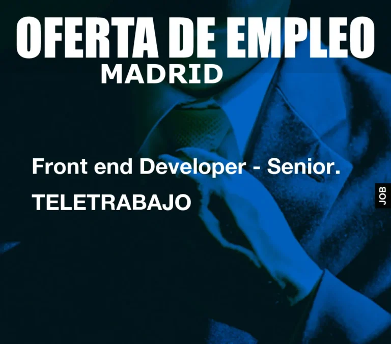 Front end Developer – Senior. TELETRABAJO