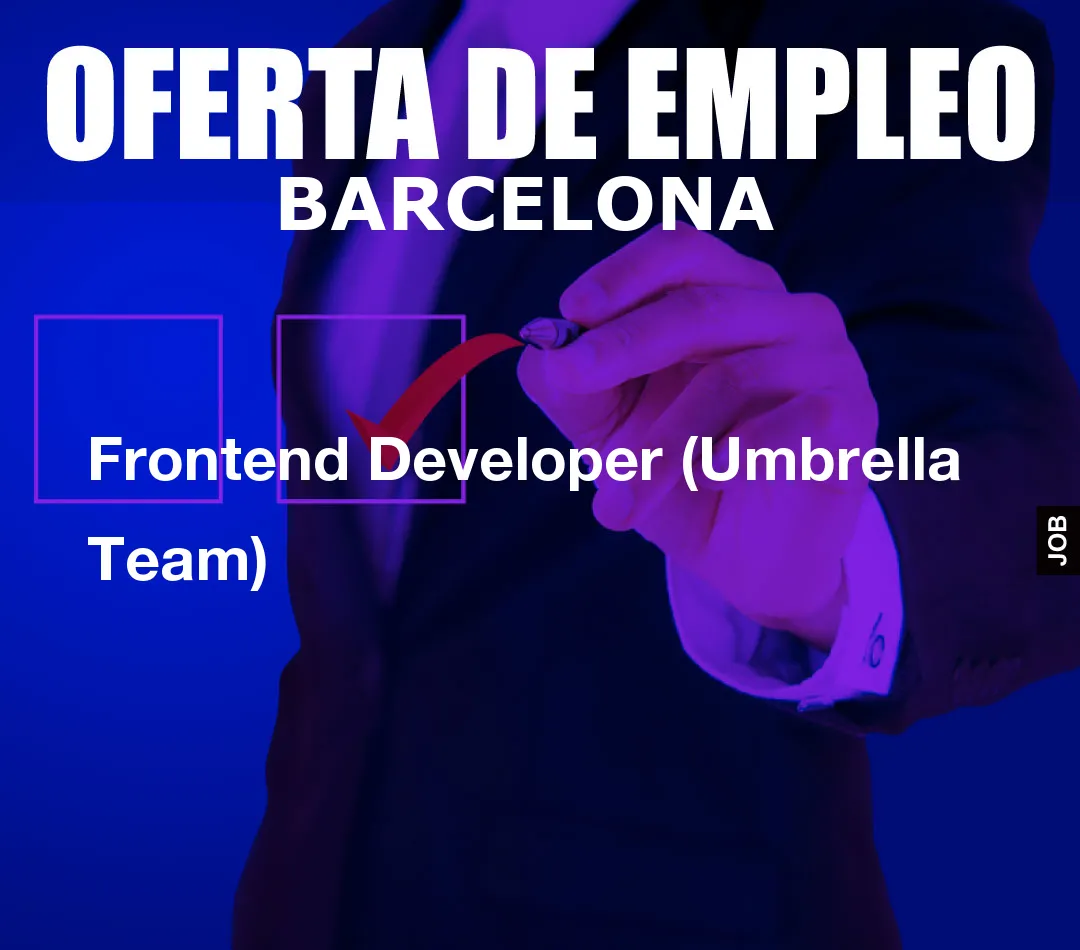 Frontend Developer (Umbrella Team) Frontend Developer (Umbrella Team)