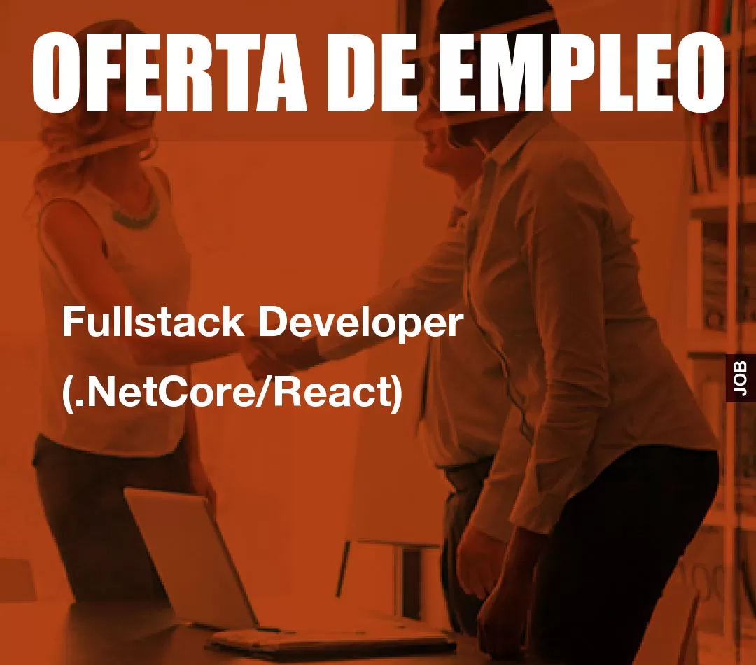 Fullstack Developer (.NetCore/React) Fullstack Developer (.NetCore/React)