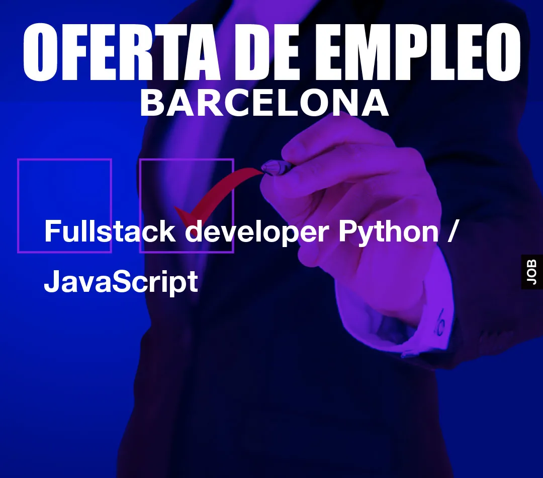 Fullstack developer Python / JavaScript Fullstack developer Python / JavaScript